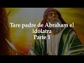 Tare ( Teraj) padre de Abraham el idólatra