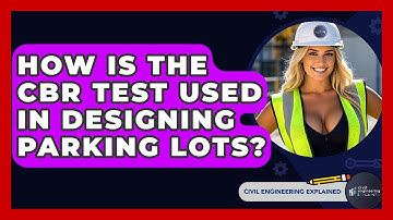 How Is The CBR Test Used In Designing Parking Lots? - Civil Engineering Explained