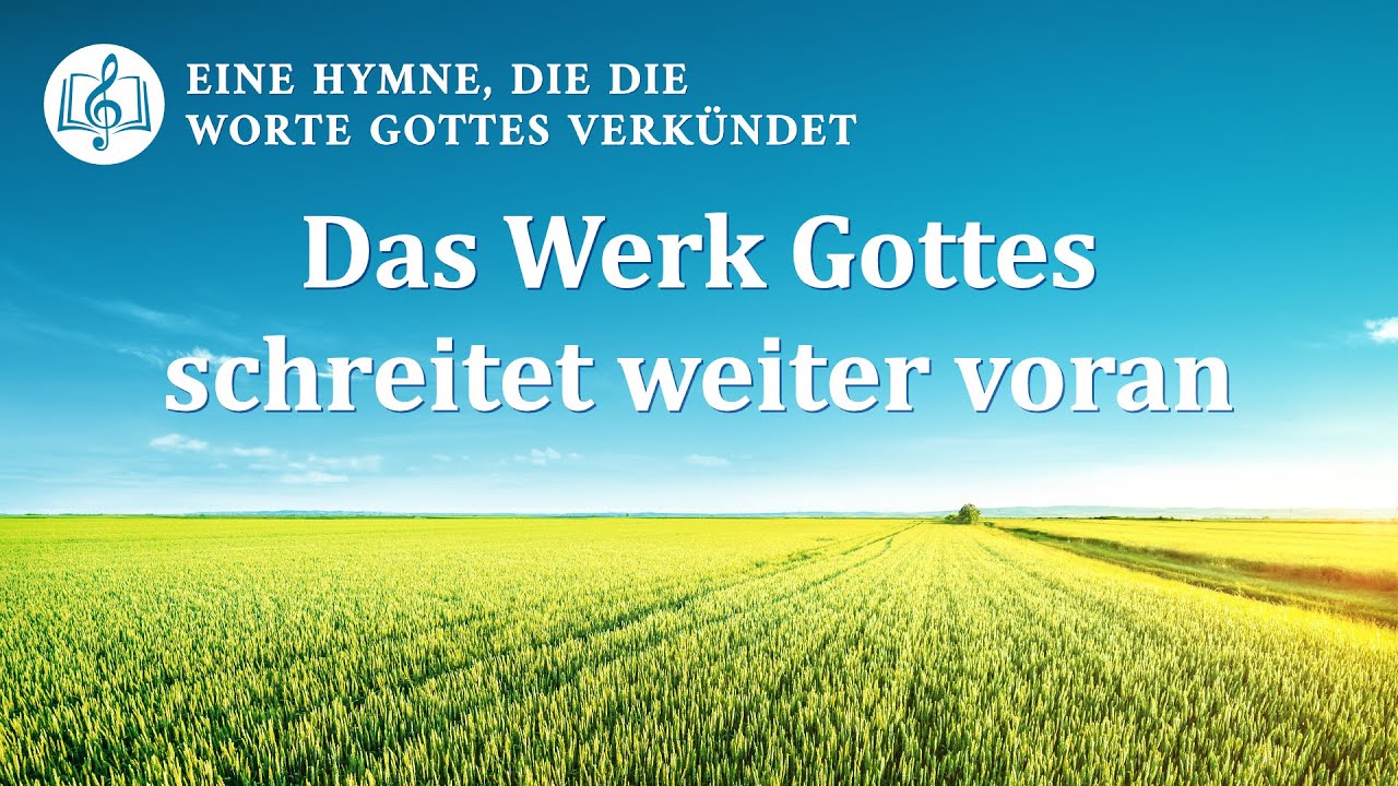 Das Werk Gottes schreitet weiter voran | Christliches Lied