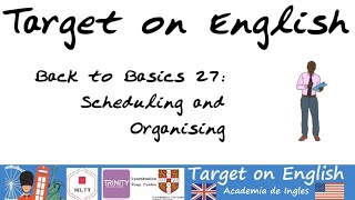 Target on English Back to Basics 27: Scheduling and Organising