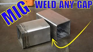 How To MIG Weld (ANY GAP)