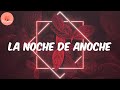 LA NOCHE DE ANOCHE (Lyrics/Letra) - Bad Bunny