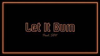 SEV - Let It Burn (Prod. SEV)