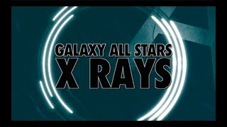 Video thumbnail of "Galaxy Allstars Xrays 2019-20"