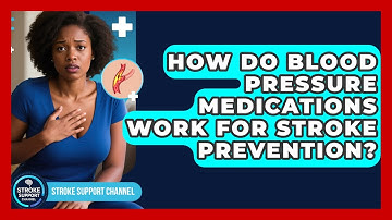 How Do Blood Pressure Medications Work For Stroke Prevention? - Stroke Support Channel