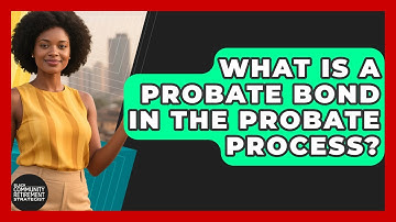 What Is A Probate Bond In The Probate Process? - Black Community Retirement Strategist