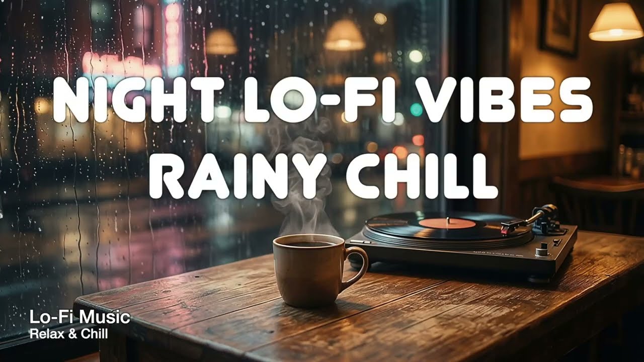 Rainy Night Lo-Fi Vibes ☕ Chill Beats for Relax & Study | Rainy Chill Music | Relax, Study, Sleep