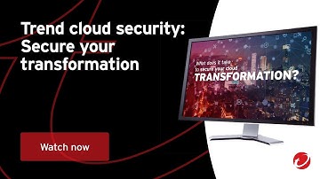 Trend cloud security: Secure your  Transformation