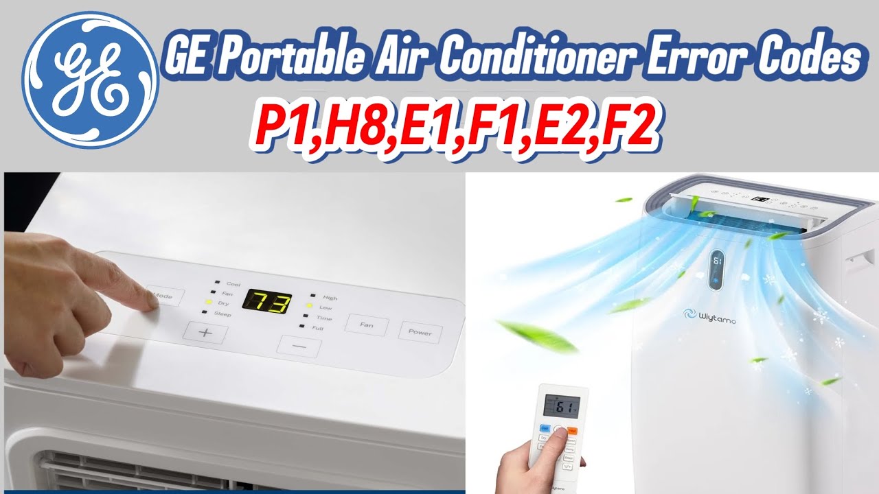 GE Portable Air Conditioner Error Codes Error Code P1 H8 E1 F1 E2 F2 Ge portable air conditioner error codes error code p1 h8 e1 f1 e2 f2