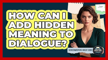 How Can I Add Hidden Meaning To Dialogue?
