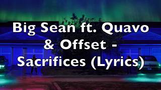 Big Sean ft. Quavo &amp; Offset - Sacrifices (Lyrics) [Explicit]