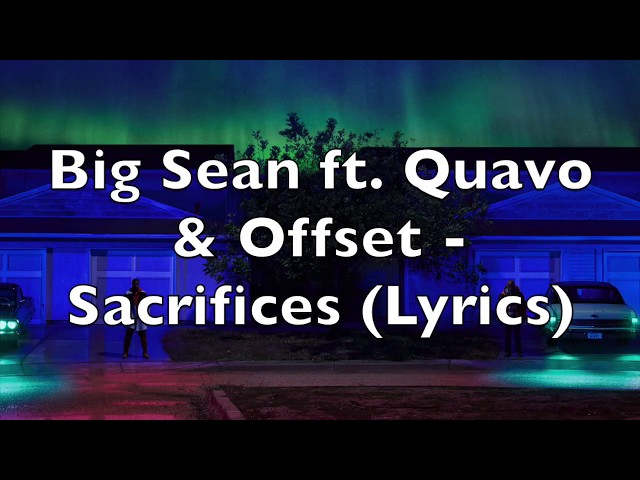 Big Sean – Sacrifices Lyrics