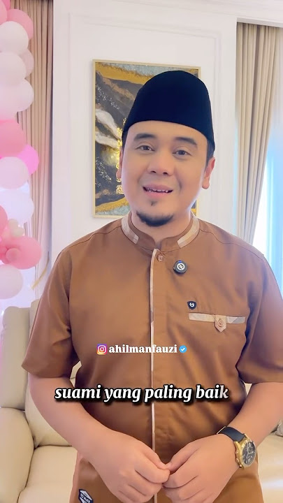 CHARACTERISTICS OF THE BEST HUSBAND | HOUSEHOLD ADVICE FROM USTADZ HILMAN FAUZI