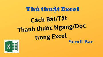 Cách Bât Tắt Thanh thước Ngang/Dọc trong Excel | Scroll Bar