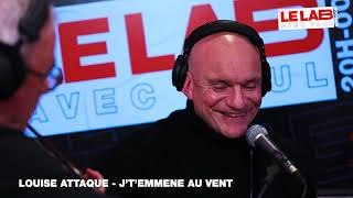 Louise Attaque en LIVE avec "J't'emmène au vent" dans le LAB