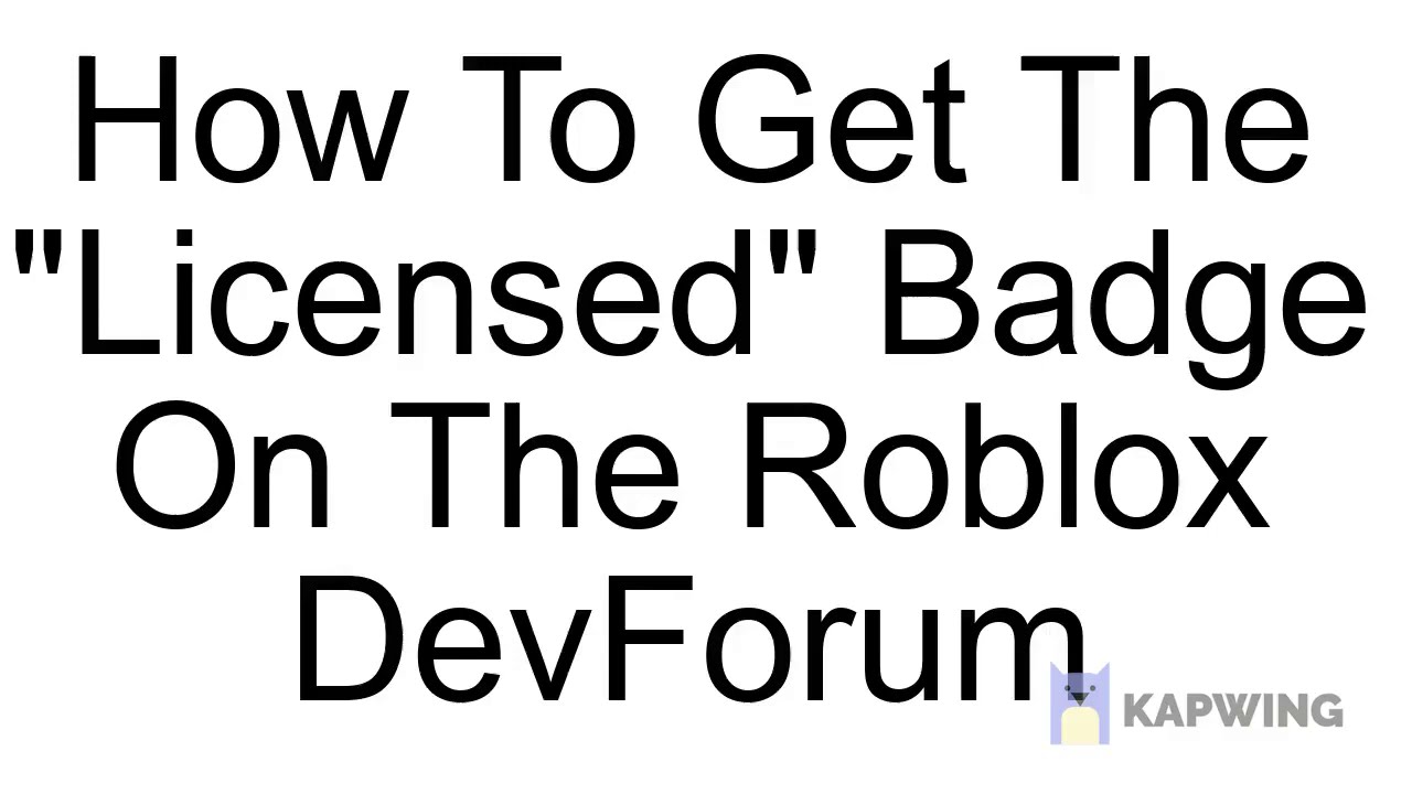 How To Get The Licensed Badge In The Roblox Devforum Youtube - roblox devforum requirements
