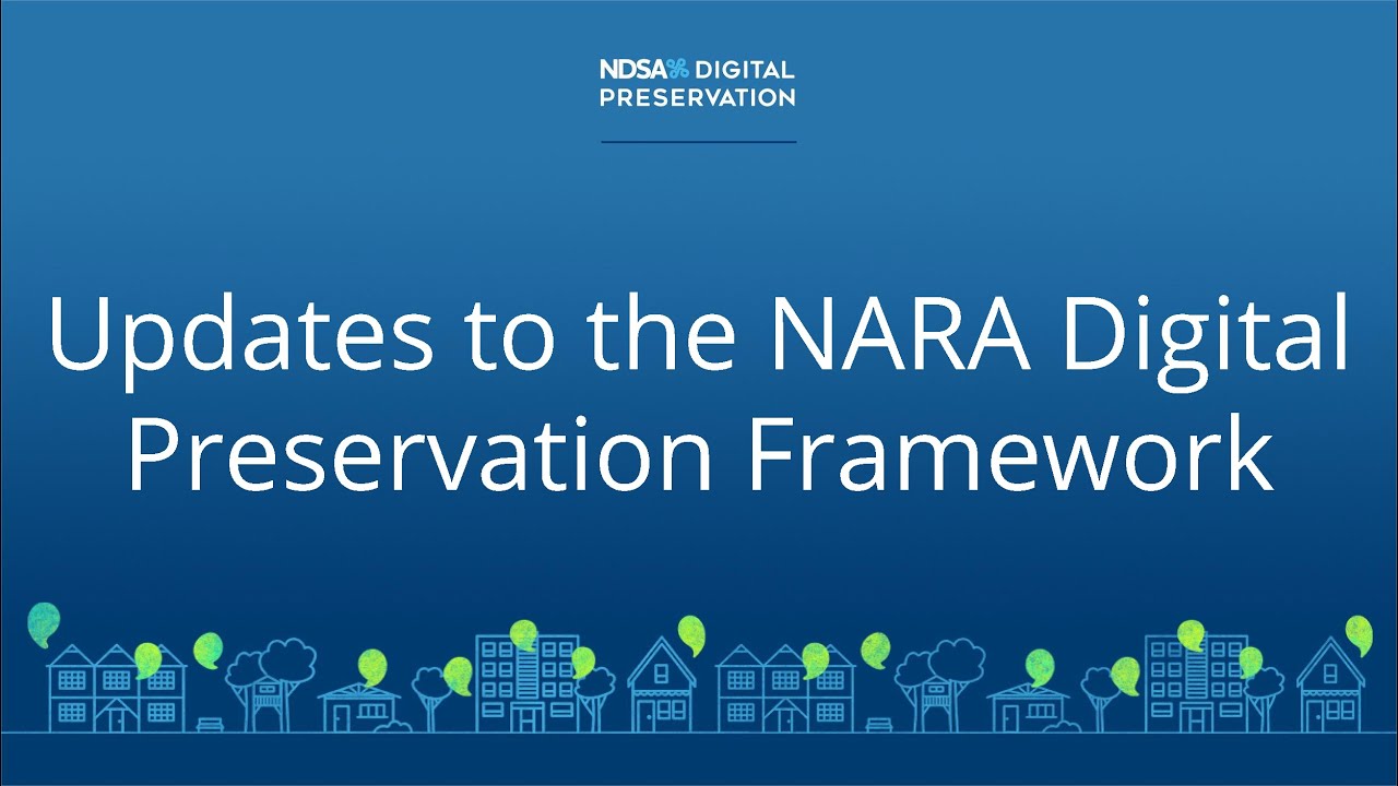 Updates to the NARA Digital Preservation Framework - Digital Preservation 2020