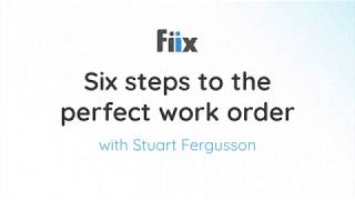 Six steps to the perfect maintenance work order