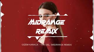 Gizem Karaca - YAK GEL (MIDRANGE REMİX) Resimi