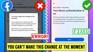 You can't make this change at the moment Facebook Two Factor Authentication Problem 2024 fb 2 factor