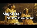 Majhi Dai - Khem Century [Slowed+Reverb] || New Nepali Lok Dohori || BNK Reverb