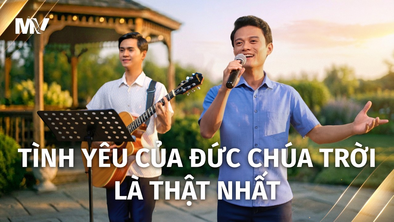 Video nhạc Thánh Ca | Tình yêu của Đức Chúa Trời là thật nhất
