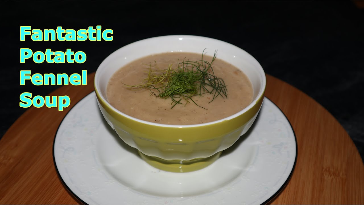 Fantastic Potato Fennel Soup.