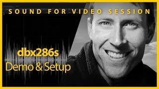 Sound for Video Session: dbx286s Demo & Settings