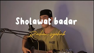 SHOLAWAT BADAR - RAIHAN SYAHAB ( COVER )