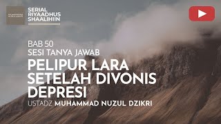 1938. PELIPUR LARA SETELAH DIVONIS DEPRESI | Tanya Jawab | Ustadz Muhammad Nuzul Dzikri