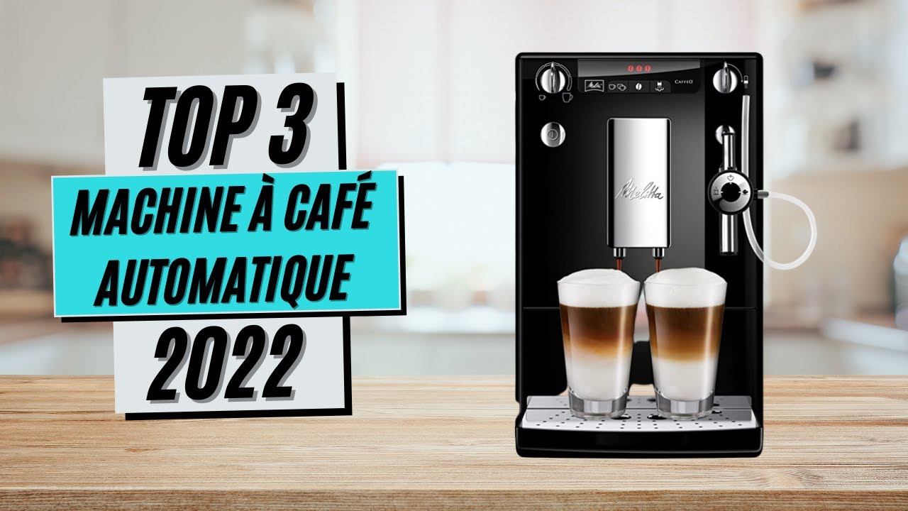 Meilleur Machine A Cafe Automatique 2021