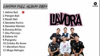 AKHIRE BALI LAVORA - LAVORA FULL ALBUM 2024 #lavora