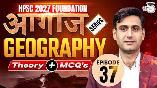HCS 2027 Foundation | Complete Geography Episode 37 | By Narendra Sir | Haryana StudyIQ