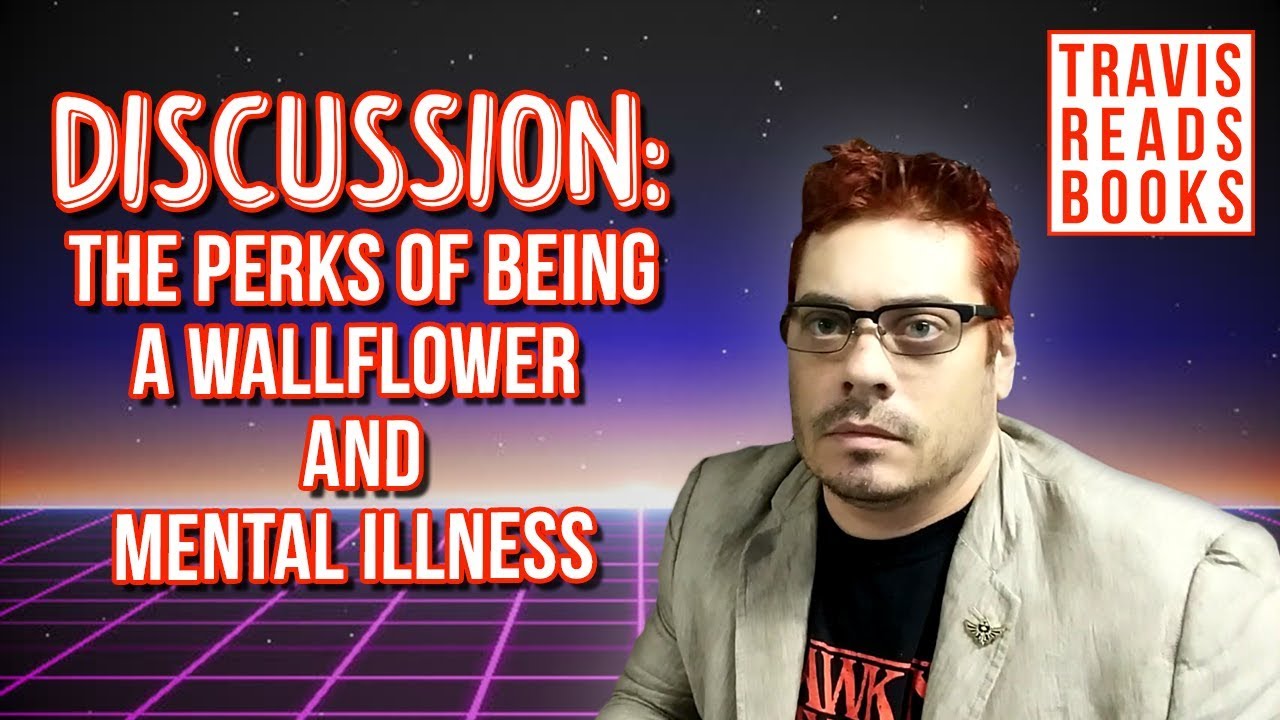 DISCUSSION Mental Illness & The Perks of Being a Wallflower