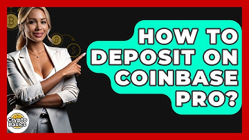 How To Deposit On Coinbase Pro? - CryptoBasics360.com