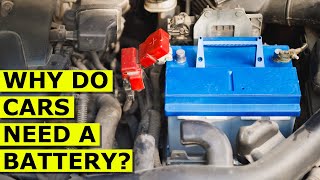 Why do cars need a battery?
