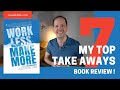 Work Less, Make More Review: My top 7 take aways