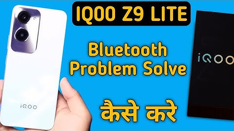 IQOO Z9 lite bluetooth problem solve kaise karen, how to fix bluetooth problem in IQOO Z9 lite