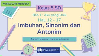 BAHASA INDONESIA KELAS 5 SD | BAB 1 AKU YANG UNIK | HAL 12 - 17 | IMBUHAN PE-, SINONIM, DAN ANTONIM