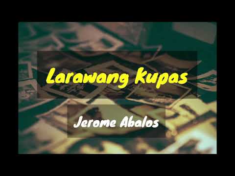 LARAWANG KUPAS - Jerome Abalos (Lyrics)