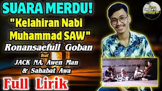 MERDU SEKALI‼️Lagu Kelahiran Nabi Muhammad SAW + Full Lirik | Ronansaefull Goban, JACK, Awen \u0026 Awa