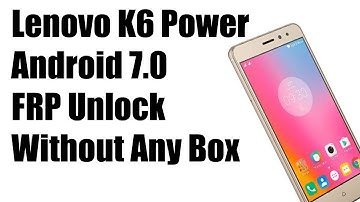 Lenovo K6 Power (K33a42) Android 7.0 FRP Unlock Without Any Box