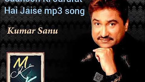 Kumar Sanu - Saanson Ki Jarurat Hai Jaise mp3 song with MUSIC ke KING