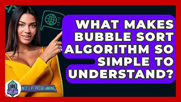 What Makes Bubble Sort Algorithm So Simple To Understand? - Next LVL Programming