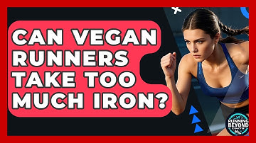 Can Vegan Runners Take Too Much Iron? - Running Beyond Limits