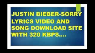 Justin Bieber - Sorry Lyrics video and mp3 download site