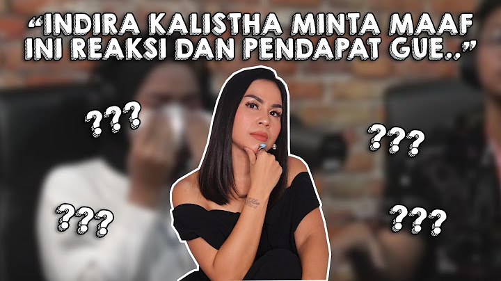 INDIRA KALISTHA MINTA MAAF! INI REAKSI DAN PENDAPAT GUE..