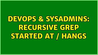 DevOps & SysAdmins: recursive grep started at / hangs Profile