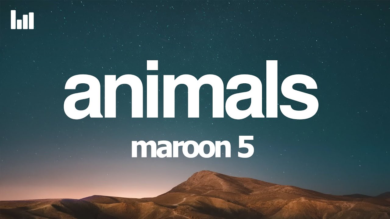 Maroon 5 - Animals (Lyrics)