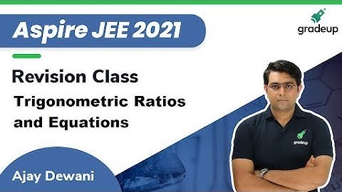 Aspire JEE 2021 | Trigonometric Ratios and Equations | Mathematics |  Revision Class | Gradeup JEE